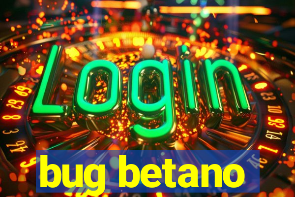 bug betano